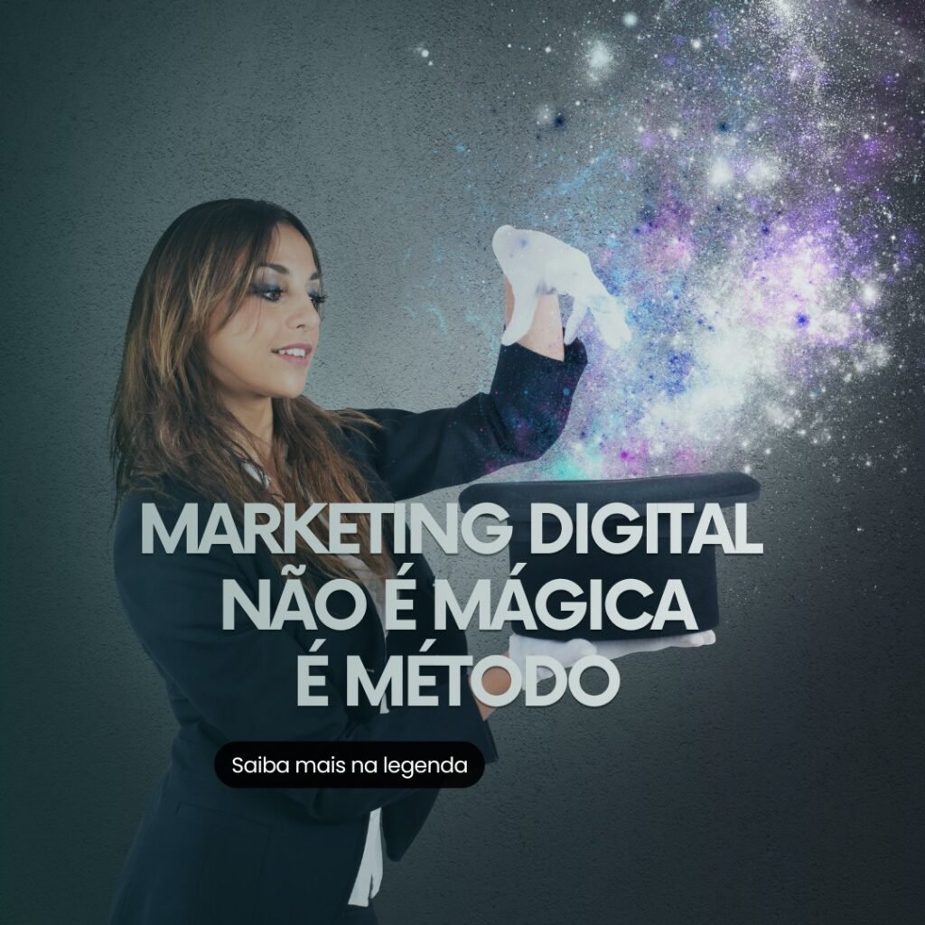 foto de uma mulher com dizeres Marketing Digital não é mágica, é Método